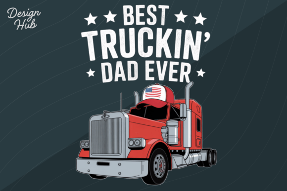 Best Truckin' Dad Ever: A Bold Design for Highway Heroes