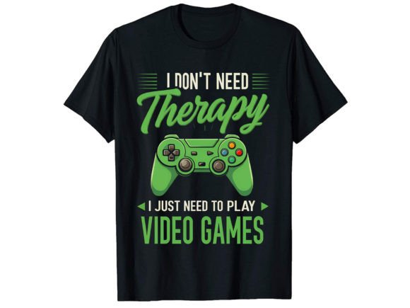 I Don't Need Therapy Gamer T-Shirt: Wear Your Passion
