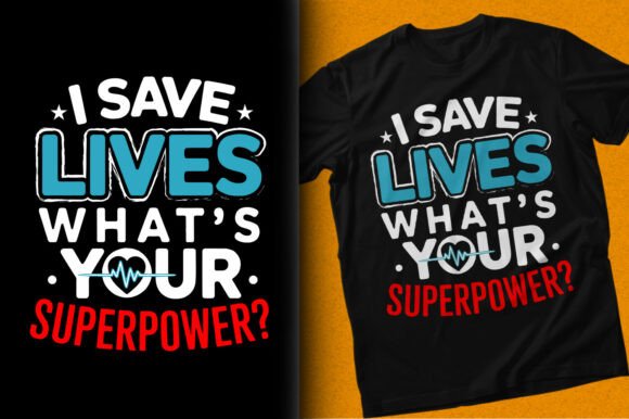 Save Lives Superpower Nurse Shirt Design: A Guide for Creators