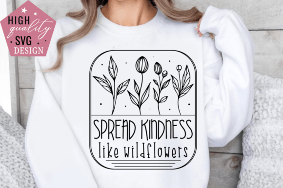 Spread Kindness Like Wildflowers SVG: Creative Uses & Design Guide